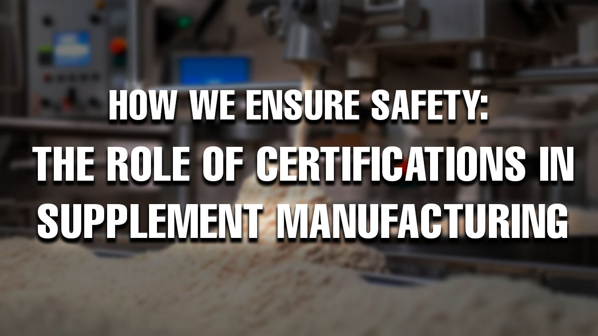 Supplement manufacturing facility with machinery processing powdered ingredients, overlaid with the text: 'How We Ensure Safety: The Role of Certifications in Supplement Manufacturing