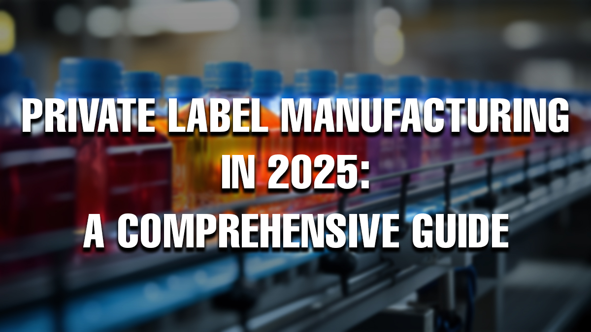 Conveyor belt with colorful plastic bottles in a manufacturing facility, overlaid with the text: 'Private Label Manufacturing in 2025: A Comprehensive Guide
