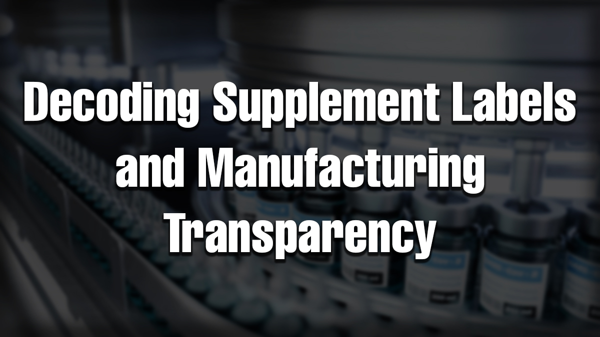 Supplement bottles on a production line with text: Decoding Supplement Labels and Manufacturing Transparency.